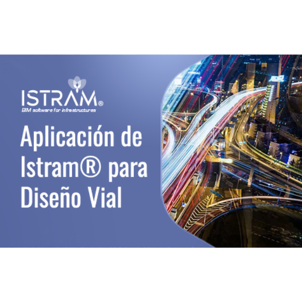 Aplicación del software Istram® para proyectos de Diseño Vial. Con Codificación SENCE
