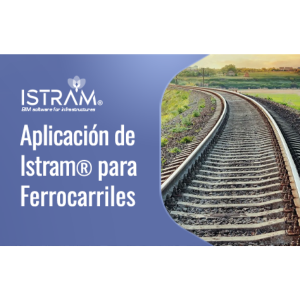 Aplicación del software Istram® para proyectos Ferroviarios. Con Codificación SENCE